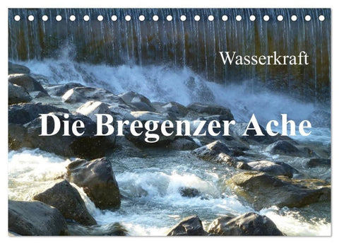 Wasserkraft - Die Bregenzer Ache (Tischkalender 2027 DIN A5 quer), CALVENDO Monatskalender