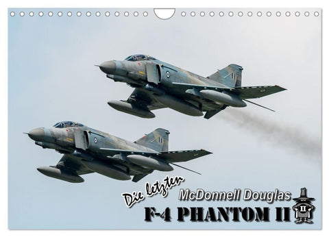 Die letzten McDonnell Douglas F-4 Phantom II (Wandkalender 2027 DIN A4 quer), CALVENDO Monatskalender