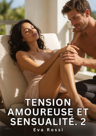 Tension Amoureuse et Sensualité. 2