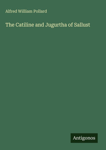 The Catiline and Jugurtha of Sallust