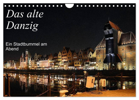 Das alte Danzig - Ein Stadtbummel am Abend (Wandkalender 2027 DIN A4 quer), CALVENDO Monatskalender