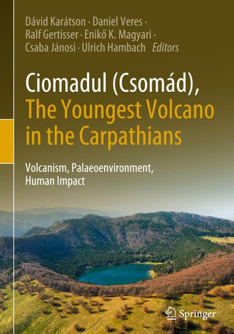 Ciomadul (Csomád), The Youngest Volcano in the Carpathians