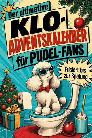 Der ultimative Klo-Adventskalender für Pudel-Fans