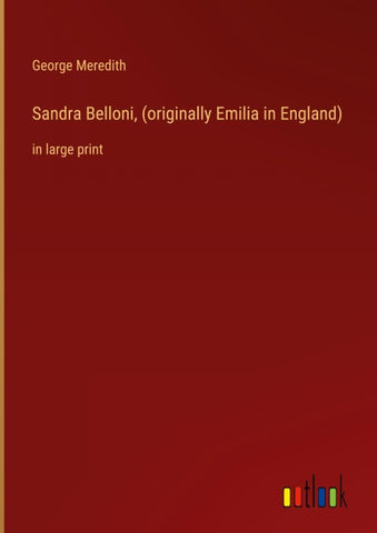 Sandra Belloni, (originally Emilia in England)