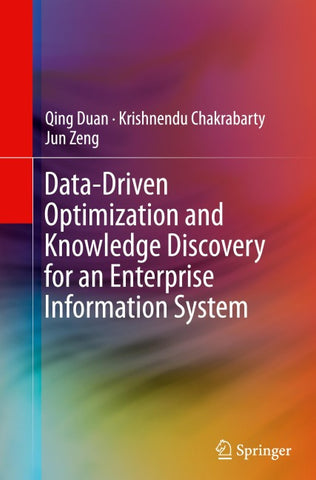Data-Driven Optimization and Knowledge Discovery for an Enterprise Information System