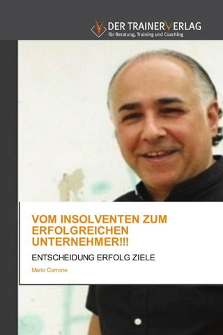 VOM INSOLVENTEN ZUM ERFOLGREICHEN UNTERNEHMER!!!