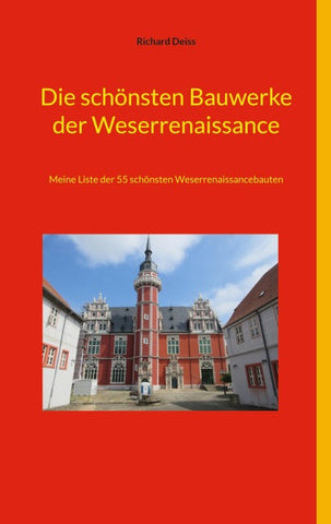 Die schönsten Bauwerke der Weserrenaissance