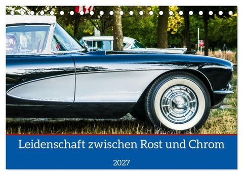 Leidenschaft zwischen Rost und Chrom (Tischkalender 2027 DIN A5 quer), CALVENDO Monatskalender