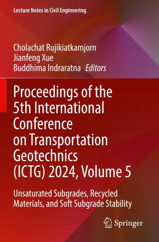 Proceedings of the 5th International Conference on Transportation Geotechnics (ICTG) 2024, Volume 5