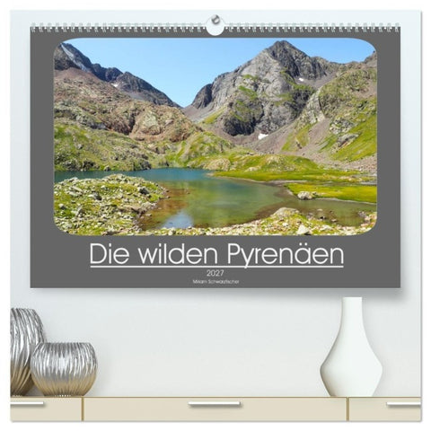 Die wilden Pyrenäen (hochwertiger Premium Wandkalender 2027 DIN A2 quer), Kunstdruck in Hochglanz