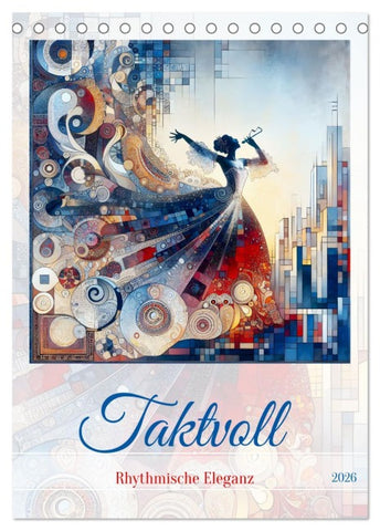 Taktvoll - Rhythmische Eleganz (Tischkalender 2026 DIN A5 hoch), CALVENDO Monatskalender
