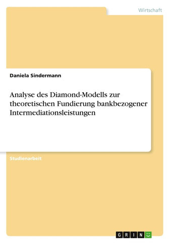 Analyse des Diamond-Modells zur theoretischen Fundierung bankbezogener Intermediationsleistungen