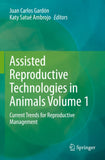 Assisted Reproductive Technologies in Animals Volume 1