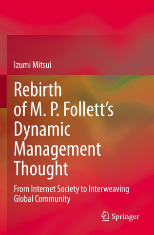 Rebirth of M. P. Follett’s Dynamic Management Thought