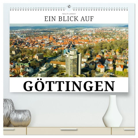Ein Blick auf Göttingen (hochwertiger Premium Wandkalender 2027 DIN A2 quer), Kunstdruck in Hochglanz