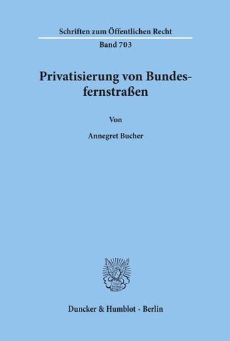 Privatisierung von Bundesfernstraßen.