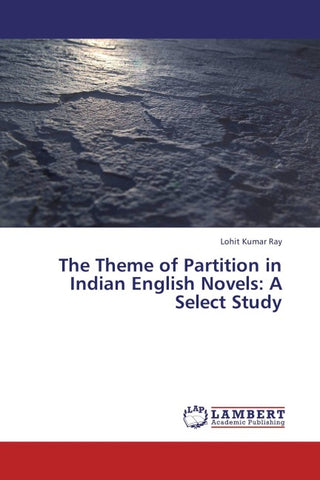 The Theme of Partition in Indian English Novels: A Select Study
