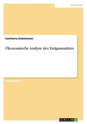 Ökonomische Analyse des Erdgasmarktes
