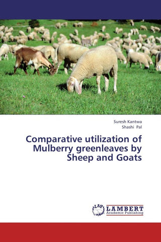 Comparative utilization of Mulberry greenleaves by Sheep and Goats