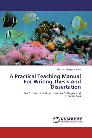 A Practical Teaching Manual For Writing Thesis And Dissertation