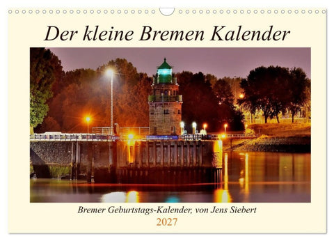 Der kleine Bremen Kalender (Wandkalender 2027 DIN A3 quer), CALVENDO Monatskalender