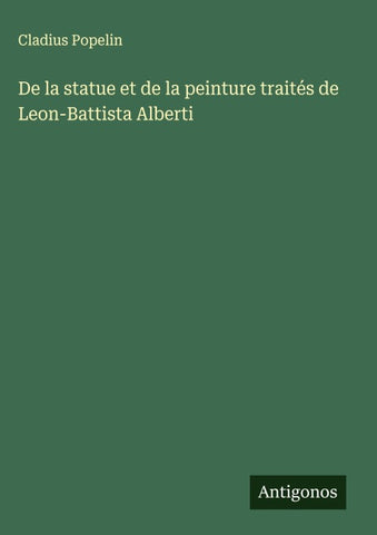 De la statue et de la peinture traités de Leon-Battista Alberti
