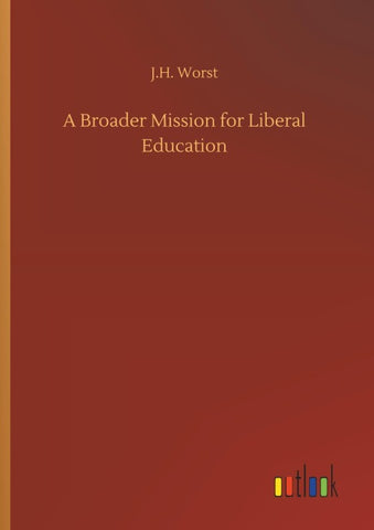 A Broader Mission for Liberal Education