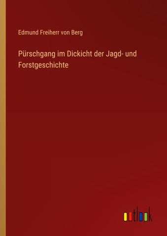 Pürschgang im Dickicht der Jagd- und Forstgeschichte