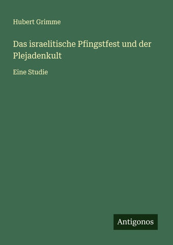 Das israelitische Pfingstfest und der Plejadenkult