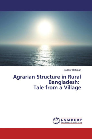 Agrarian Structure in Rural Bangladesh: Tale from a Village