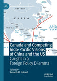 Canada and Competing Indo-Pacific Visions of China and the US