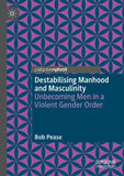 Destabilising Manhood and Masculinity