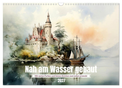 Nah am Wasser gebaut (Wandkalender 2027 DIN A3 quer), CALVENDO Monatskalender