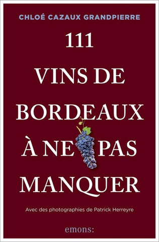 111 Vins de Bordeaux à ne pas manquer