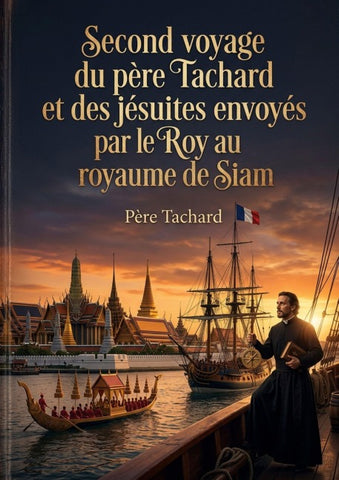 Second voyage du père Tachard et des jésuites envoyés par le Roy au royaume de Siam
