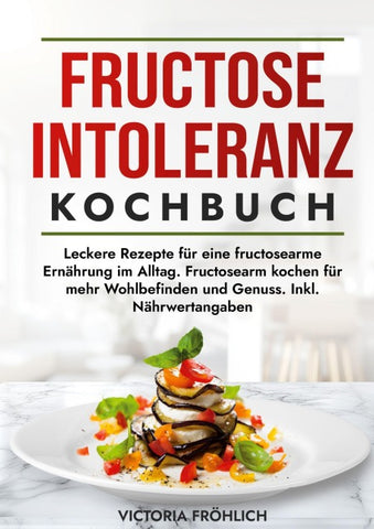 Fructoseintoleranz Kochbuch