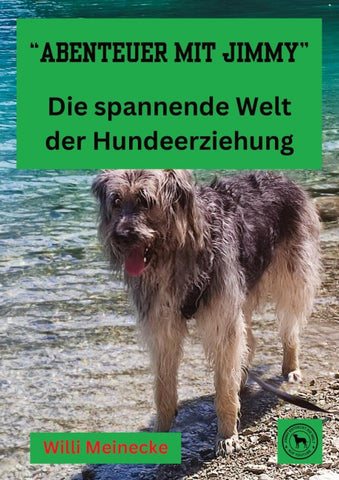 "Abenteuer mit Jimmy "  Die spannende Welt der Hundeerziehung