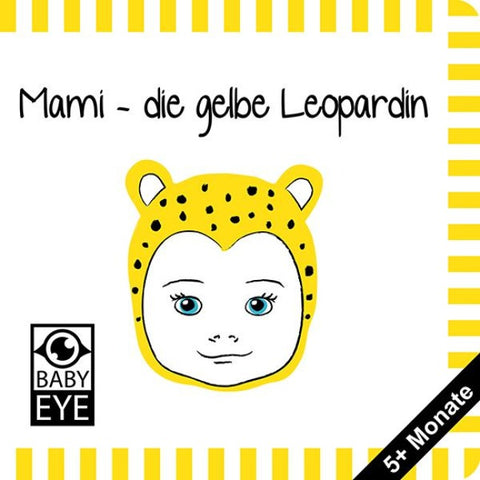 Mami – die gelbe Leopardin: Kontrastbuch für Babys – Gesichter · kontrastreiche Bilder angepasst an Babyaugen · Schwarz Weiß Primärfarben Buch für Neugeborene · Mein erstes Bilderbuch · Montessori Buch