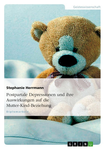 Postpartale Depressionen und ihre Auswirkungen auf die Mutter-Kind-Beziehung