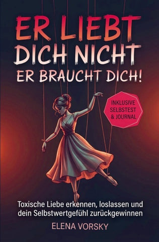 Er liebt dich nicht, er braucht dich!