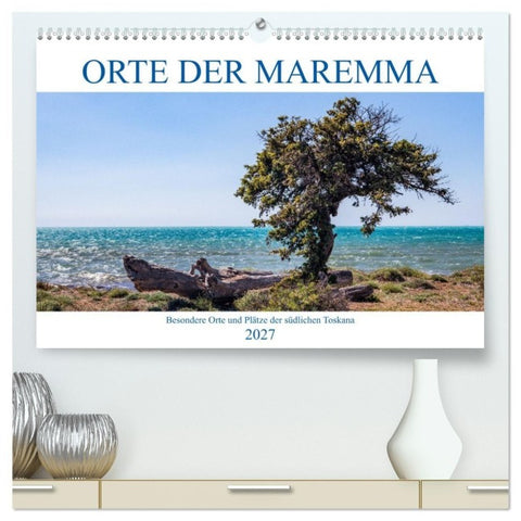 Orte der Maremma (hochwertiger Premium Wandkalender 2027 DIN A2 quer), Kunstdruck in Hochglanz