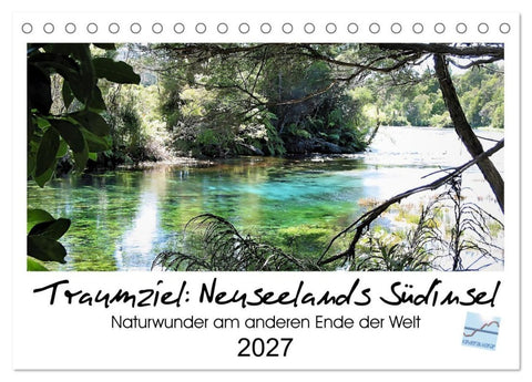 Traumziel Neuseelands Südinsel 2027 (Tischkalender 2027 DIN A5 quer), CALVENDO Monatskalender