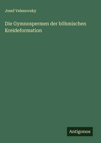 Die Gymnospermen der böhmischen Kreideformation