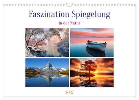 Faszination Spiegelung - in der Natur (Wandkalender 2027 DIN A3 quer), CALVENDO Monatskalender