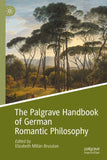The Palgrave Handbook of German Romantic Philosophy
