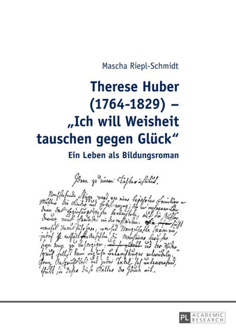 Therese Huber (1764–1829) – «Ich will Weisheit tauschen gegen Glück»