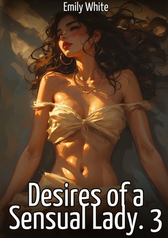 Desires of a Sensual Lady. 3