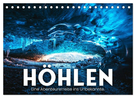 Höhlen - Eine Abenteuerreise ins Unbekannte. (Tischkalender 2026 DIN A5 quer), CALVENDO Monatskalender