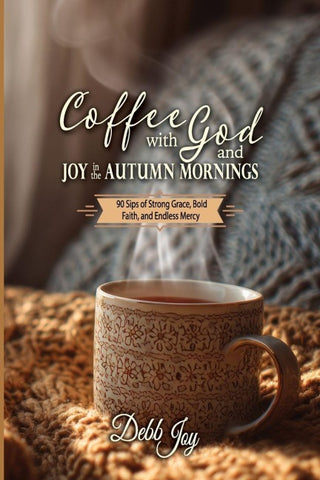 Coffee with God and Joy in the Autumn Mornings