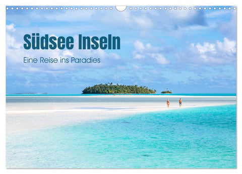 Südsee Inseln - Eine Reise ins Paradies (Wandkalender 2026 DIN A3 quer), CALVENDO Monatskalender